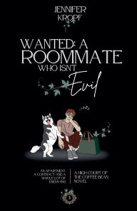 Download ebooks for iphone Wanted: A Roommate Who Isn't Evil 9781990555398 by Jennifer Kropf