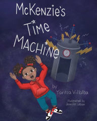 Title: McKenzie's Time Machine, Author: Yaritza Villalba