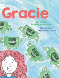Title: Gracie: An innovator doesn't complain about the problem...she solves it!, Author: Daphne McMenemy