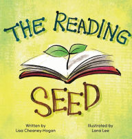 Title: The Reading Seed, Author: Lisa Cheaney-Hogan