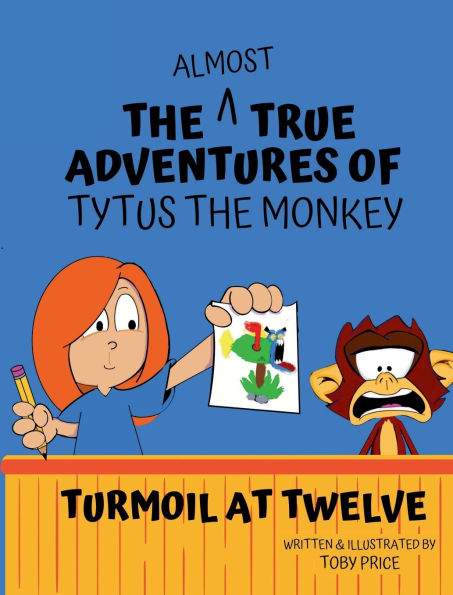 The Almost True Adventures of Tytus the Monkey: Turmoil at Twelve: