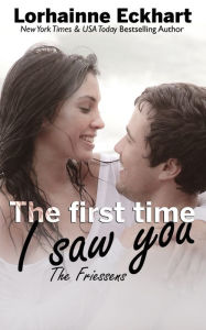 Title: The First Time I Saw You, Author: Lorhainne Eckhart