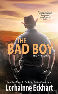 Title: The Bad Boy: The Friessen Legacy, Author: Lorhainne Eckhart