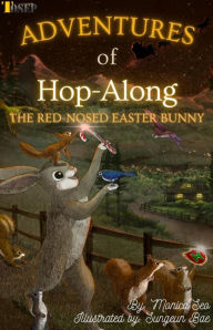 Title: The Adventures of Hop-Along: The Red-Nosed Easter Bunny, Author: Monica Seo