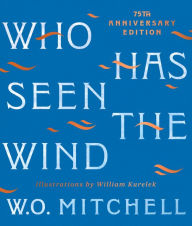 Kindle book not downloading Who Has Seen the Wind: 75th Anniversary Illustrated Edition (English Edition) FB2 RTF by W O Mitchell, William Kurelek, W O Mitchell, William Kurelek 9781990601125