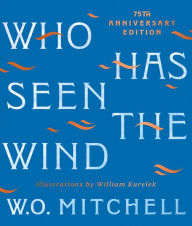 Title: Who Has Seen the Wind, Author: W.O. Mitchell