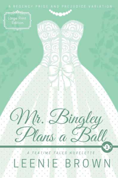 Mr. Bingley Plans a Ball: A Teatime Tales Novelette