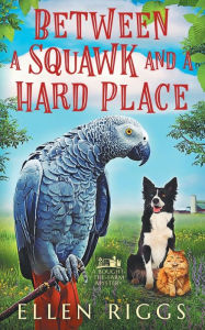 Title: Between a Squawk and a Hard Place, Author: Ellen Riggs