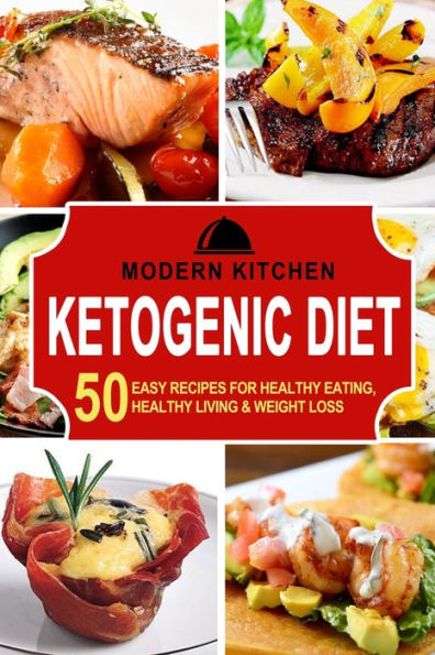 Ketogenic Diet: 50 Easy Recipes for Healthy Eating, Living & Weight Loss