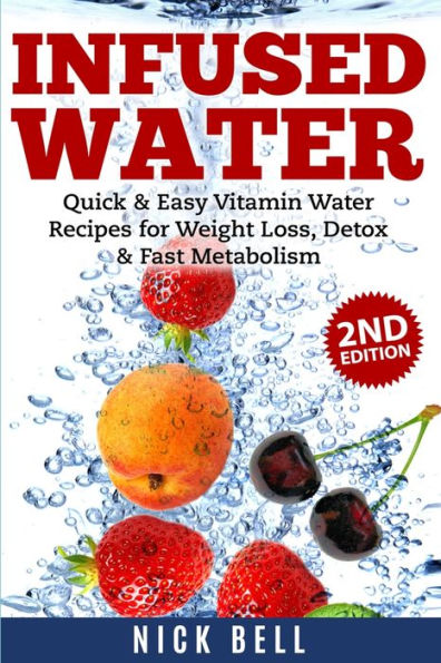 Infused Water: Quick & Easy Vitamin Water Recipes for Weight Loss, Detox Fast Metabolism