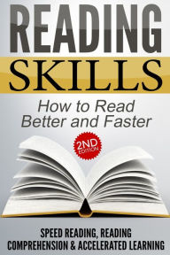 Title: Reading Skills: How to Read Better and Faster - Speed Reading, Reading Comprehension & Accelerated Learning, Author: Nick Bell