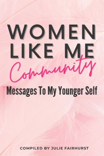 Women Like Me Community: Messages to My Younger Self