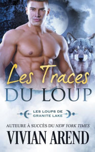 Title: Les Traces du loup: Les Loups de Granite Lake, Author: Vivian Arend