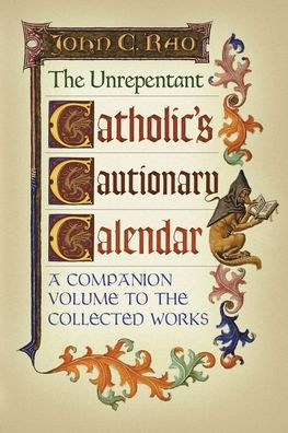 the Unrepentant Catholic's Cautionary Calendar: A Companion Volume to Collected Works