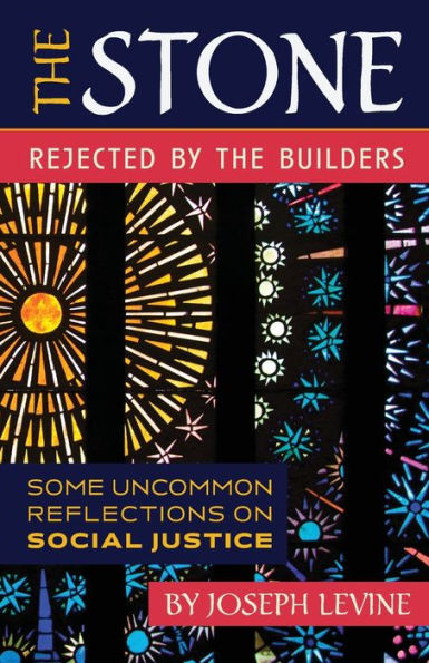 the Stone Rejected by Builders: Some Uncommon Reflections on Social Justice