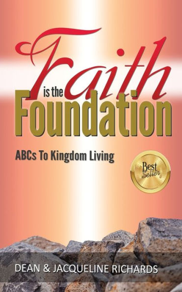 Faith is the Foundation: ABCs to Kingdom Living