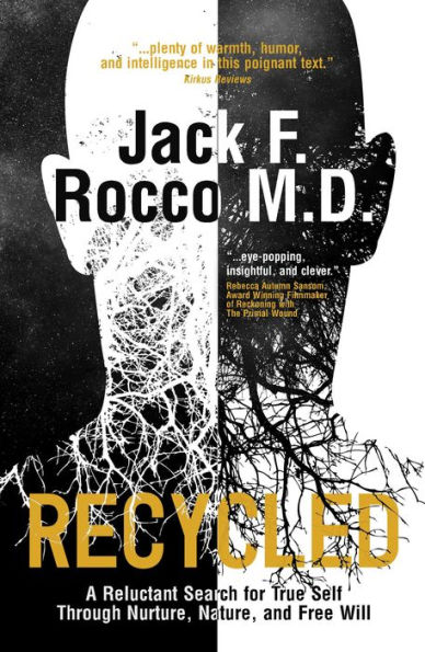 Recycled: A Reluctant Search for True Self Through Nurture, Nature, and Free Will