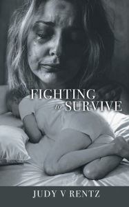 Title: Fighting to Survive: The Suicide Disease, Author: Judy V Rentz