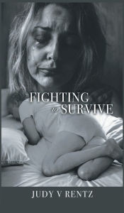 Title: Fighting to Survive: The Suicide Disease, Author: Judy V Rentz