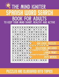 Title: The Mind Igniter Spanish Word Search Book for Adults: 2575 Words Puzzle with Solutions in Large Print. Word Puzzles Spanish Book contains 164 Logic Puzzles for Healthy Mind, Author: Aria Capri Publishing