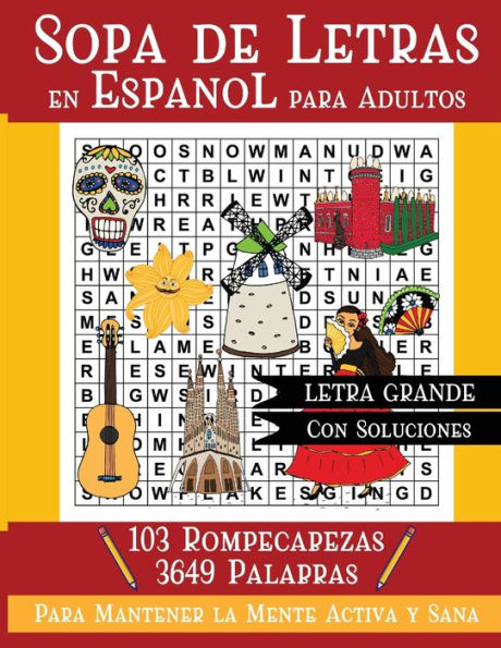 Sopa de Letras en Espanol para Adultos: Busqueda de Palabras. Spanish Word Search for Adults and Seniors Large Print 3649 Words 103 Word Puzzles With Solutions