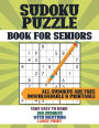 Sudoku Puzzle Book for Seniors: 365 Logic Puzzles for Adults Book in Large Print with Full Solutions Very Easy to Hard Levels -Sudoku Large Print
