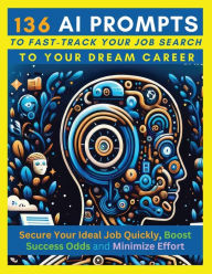 Title: 136 AI Prompts to Fast-Track Your Job Search to Your Dream Career: Secure Your Ideal Job Quickly, Boost Success Odds, and Minimize Effort by Mastering ChatGPT, Microsoft Copilot, Bing Chat, Google Bard & Meta Llama, Author: Mauricio Vasquez
