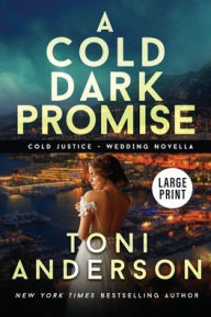 Title: A Cold Dark Promise: Large Print, Author: Toni Anderson