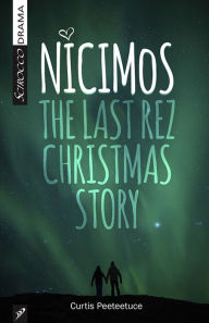 Title: Nicimos: The Final Rez Christmas Story, Author: Curtis Peeteetuce