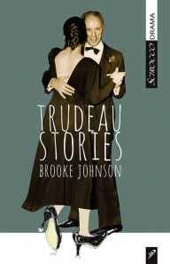 Title: Trudeau Stories, Author: Brooke Johnson