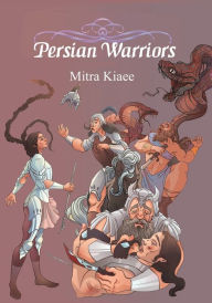 Title: Persian Warriors: Shahnameh Stories in Simple Narration, Author: Mitra Kiaee