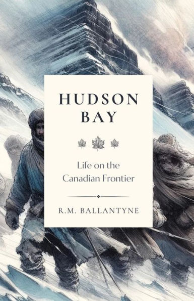 Hudson Bay: Life on the Canadian Frontier