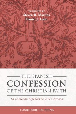 The Spanish Confession of the Christian Faith: La ConfesiÃ¯Â¿Â½n EspaÃ¯Â¿Â½ola de la Fe Cristiana