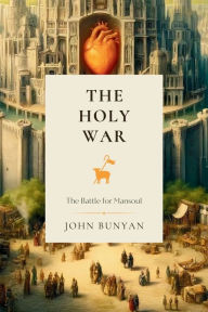 Title: The Holy War: The Battle for Mansoul, Author: John Bunyan