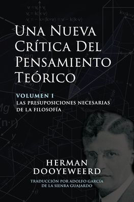 Una Nueva Crï¿½tica del Pensamiento Teï¿½rico: Las Presuposiciones Necesarias de la Filosofï¿½a