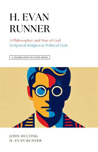 Title: A Celebration of Faith Series: A Philosopher and Man of God Scriptural Religion & Political Task, Author: John Hultink