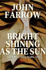 Ebook free download for cherry mobile Bright Shining As the Sun: An Émile Cinq-Mars Novel (English literature)
