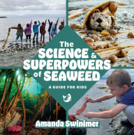 Ebooks italiano free download The Science and Superpowers of Seaweed: A Guide for Kids PDB 9781990776199 by Amanda Swinimer, Amanda Swinimer English version