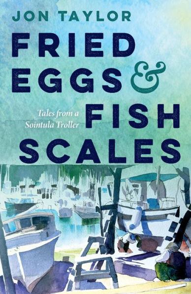 Fried Eggs and Fish Scales: Tales from a Sointula Troller