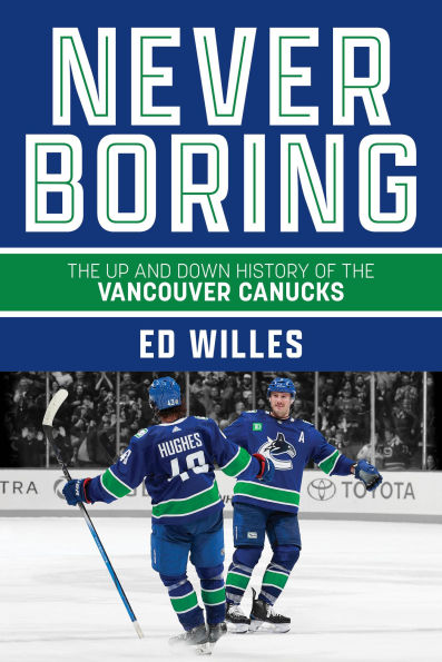 Never Boring: the Up and Down History of Vancouver Canucks
