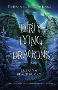 Title: Dirty Lying Dragons, Author: Sabrina Blackburry