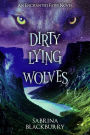 Dirty Lying Wolves: An Enchanted Fates Novel