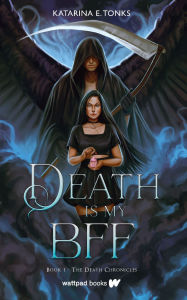 Title: Death is My BFF, Author: Katarina E. Tonks