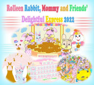 Title: Rolleen Rabbit, Mommy and Friends' Delightful Express 2022, Author: Rowena Kong
