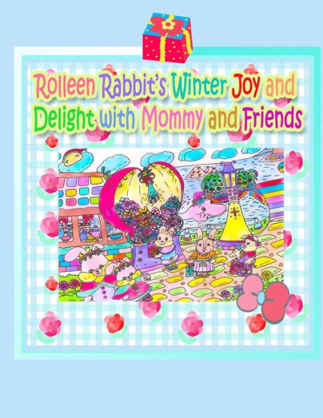 Rolleen Rabbit's Winter Joy and Delight with Mommy Friends