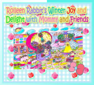 Title: Rolleen Rabbit's Winter Joy and Delight with Mommy and Friends, Author: R. Kong