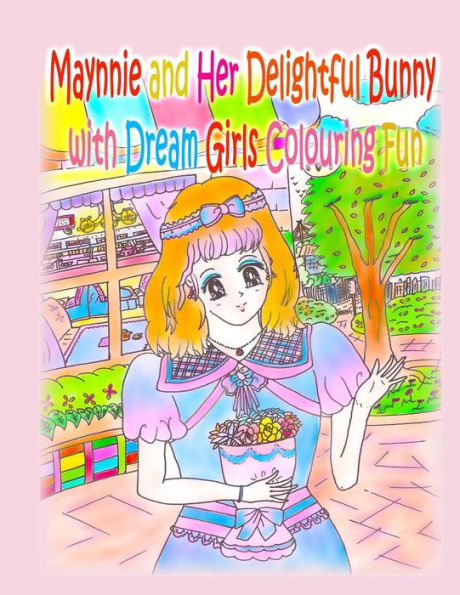 Maynnie and Her Delightful Bunny with Dream Girls Colouring Fun