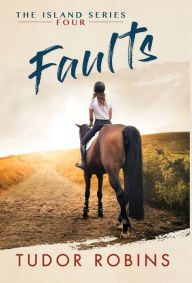 Title: Faults: A story of family, friendship, summer love, and loyalty, Author: Tudor Robins