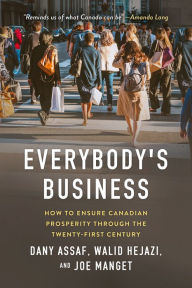 Title: Everybody's Business: How to Ensure Canadian Prosperity through the Twenty-First Century, Author: Dany Assaf