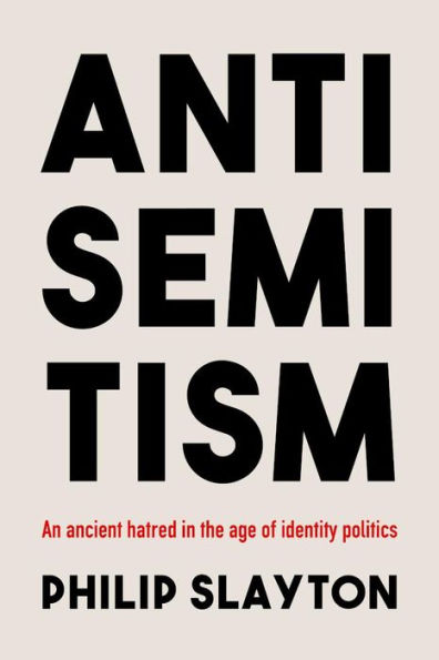 Antisemitism: An Ancient Hatred the Age of Identity Politics